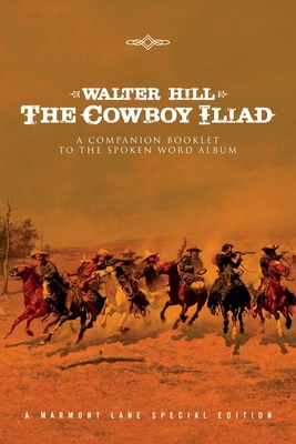 The Cowboy Iliad: A Special Companion Booklet T... 0999852760 Book Cover