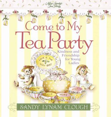 Come to My Tea Party: Kindness and Friendship f... 0736906703 Book Cover