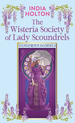 The Wisteria Society of Lady Scoundrels: Danger... [Large Print] 1638086753 Book Cover