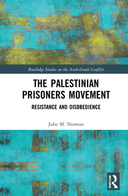 The Palestinian Prisoners Movement: Resistance ... 0367749416 Book Cover