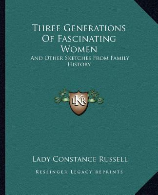 Three Generations Of Fascinating Women: And Oth... 1162954922 Book Cover