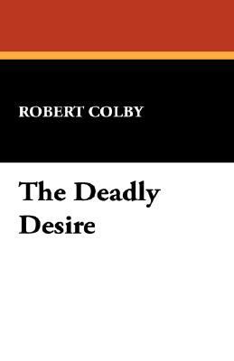 The Deadly Desire 1434498182 Book Cover