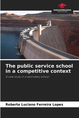 The public service school in a competitive context 6209157157 Book Cover