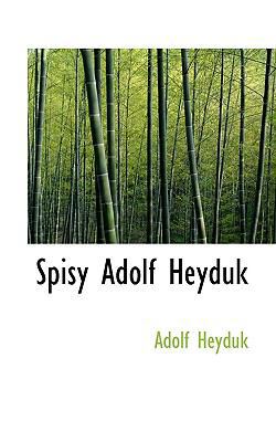 Spisy Adolf Heyduk [Czech] 1117811980 Book Cover