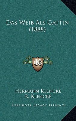 Das Weib ALS Gattin (1888) [German] 1167966554 Book Cover
