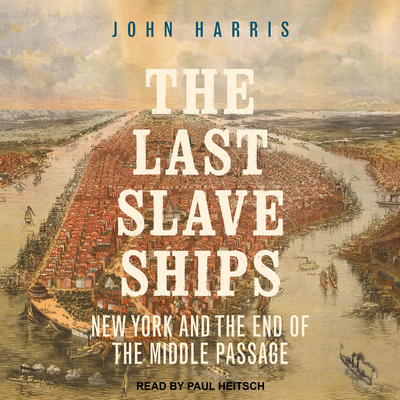 The Last Slave Ships: New York and the End of t... 1705244939 Book Cover