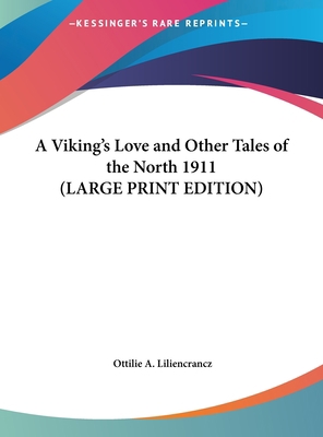 A Viking's Love and Other Tales of the North 1911 [Large Print] 1169858082 Book Cover