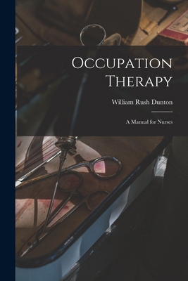 Occupation Therapy; a Manual for Nurses 1016315945 Book Cover