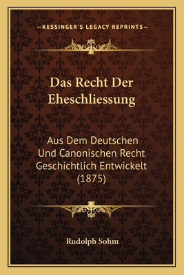 Das Recht Der Eheschliessung: Aus Dem Deutschen... [German] 1167634217 Book Cover