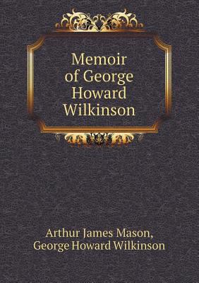 Memoir of George Howard Wilkinson 5518541333 Book Cover