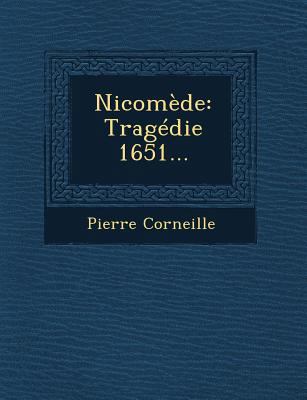 Nicomede: Tragedie 1651... [French] 1249925215 Book Cover