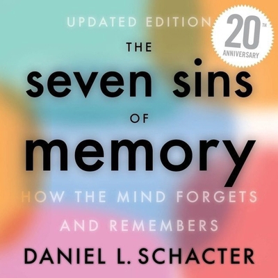 The Seven Sins of Memory: How the Mind Forgets ... 1094063835 Book Cover
