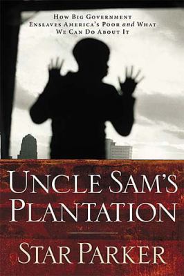 Uncle Sam's Plantation: How Big Government Ensl... 0785262199 Book Cover