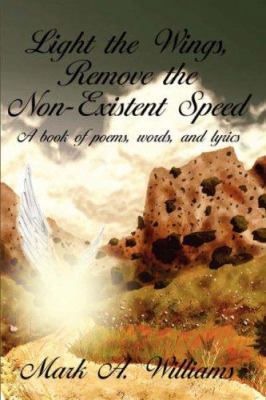 Light the Wings, Remove the Non-Existent Speed:... 142596284X Book Cover