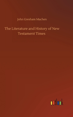 The Literature and History of New Testament Times 3752442107 Book Cover