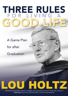 Three Rules for Living a Good Life: A Game Plan... 1646800087 Book Cover