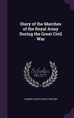 Diary of the Marches of the Royal Army During t... 1356155928 Book Cover