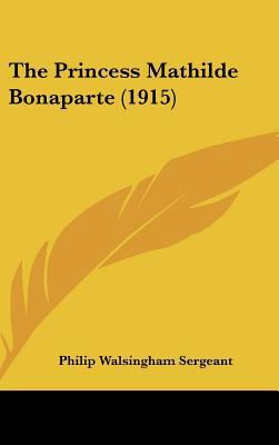 The Princess Mathilde Bonaparte (1915) 143665811X Book Cover