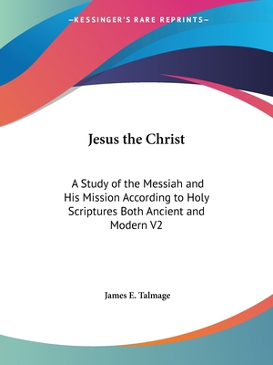 Jesus the Christ: A Study of the Messiah and Hi... 142536733X Book Cover