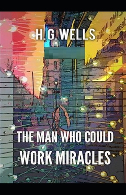 The Man Who Could Work Miracles Illustrated B08R7Z36M2 Book Cover