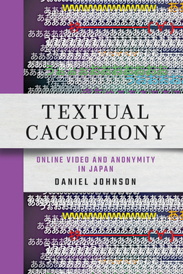 Textual Cacophony: Online Video and Anonymity i... 1501772260 Book Cover