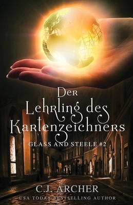 Der Lehrling des Kartenzeichners: Glass and Steele [German] 0648856100 Book Cover