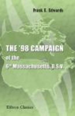 The '98 Campaign of the 6th Massachusetts, U.S.V. 0543764532 Book Cover