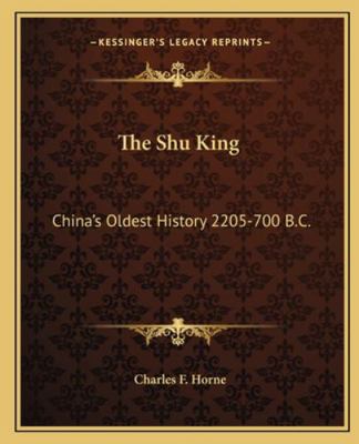 The Shu King: China's Oldest History 2205-700 B.C. 1162910070 Book Cover