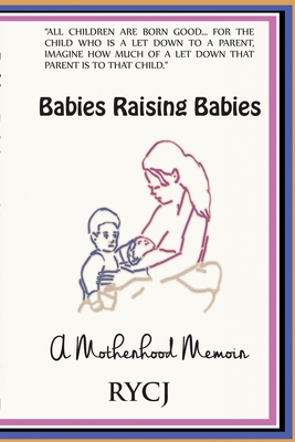 Babies Raising Babies 1940994004 Book Cover