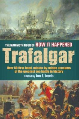 The Mammoth Book of How It Happened Trafalgar: ... 1841198188 Book Cover