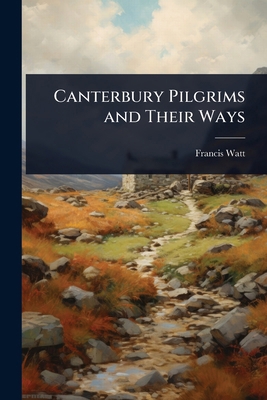 Canterbury Pilgrims and Their Ways 1023723867 Book Cover