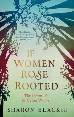 If Women Rose Rooted: The Power of the Celtic W... 1910463256 Book Cover