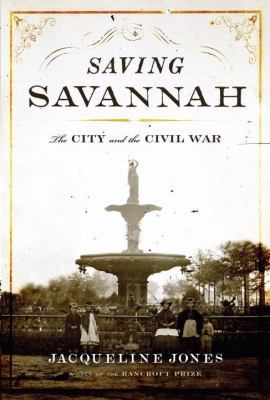 Saving Savannah: The City and the Civil War 1400042933 Book Cover