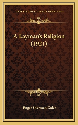 A Layman's Religion (1921) 1165281376 Book Cover
