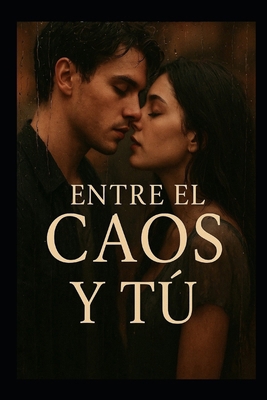 Entre el caos y tu [Spanish] B0FSQJY41M Book Cover