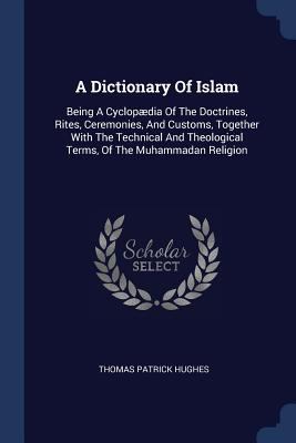 A Dictionary Of Islam: Being A Cyclopædia Of Th... 1377137082 Book Cover