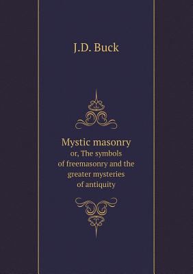 Mystic masonry or, The symbols of freemasonry a... 5518805241 Book Cover