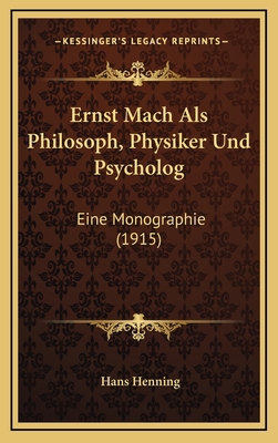 Ernst Mach Als Philosoph, Physiker Und Psycholo... [German] 1168198585 Book Cover