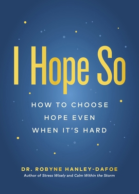 I Hope So: How to Choose Hope Even When It's Hard 1774586797 Book Cover