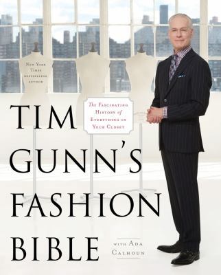 Tim Gunn's Fashion Bible: The Fascinating Histo... 1451643853 Book Cover