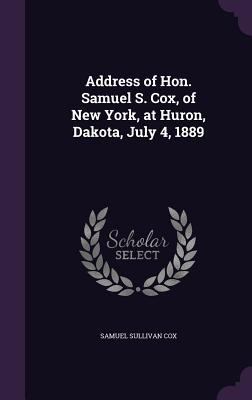 Address of Hon. Samuel S. Cox, of New York, at ... 135745113X Book Cover
