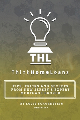 Think Home Loans: Tips, tricks and secrets from... 1701839768 Book Cover