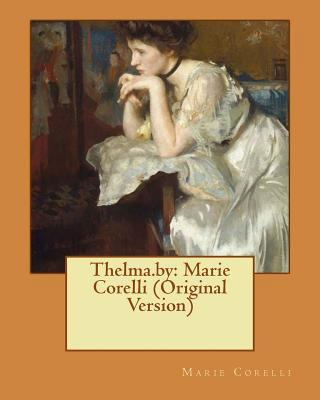 Thelma.by: Marie Corelli (Original Version) 1535595345 Book Cover