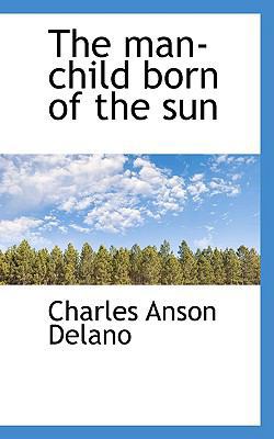 The Man-Child Born of the Sun 1110506058 Book Cover