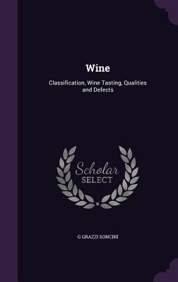 Wine: Classification, Wine Tasting, Qualities a... 1341382257 Book Cover