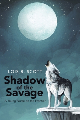 Shadow of the Savage: A Young Nurse on the Fron... 0595179940 Book Cover