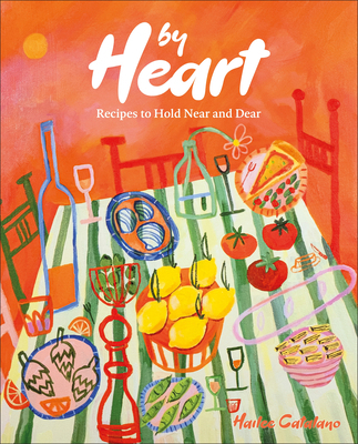 By Heart: Recipes to Hold Near and Dear 0593842650 Book Cover