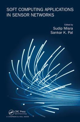 Soft Computing Applications in Sensor Networks 1482298759 Book Cover