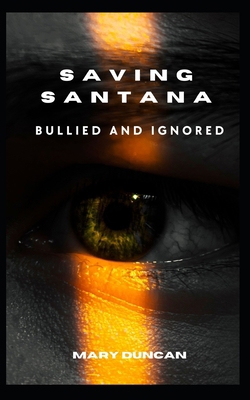 Saving Santana: Bullied and Ignored B0DDHHQVTW Book Cover