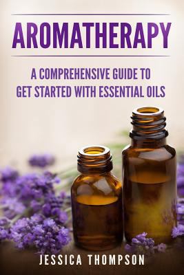 Aromatherapy: A Comprehensive Guide To Get Star... 1726488608 Book Cover